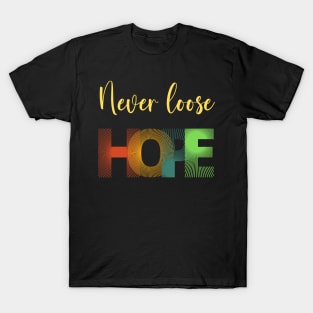 Never Loose Hope T-Shirt